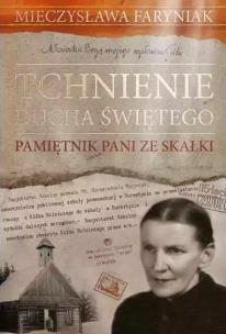 Tchnienie Ducha Świętego. Pamiętnik Pani ze Skałki. Autor: Mieczysława Faryniak. Multiszop.pl Okładka książki Tchnienie Ducha Świętego. Pamiętnik Pani ze Skałki