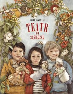 Teatr po sąsiedzku. Autor: Sonja Danowski. Multiszop.pl Okładka książki Teatr po sąsiedzku