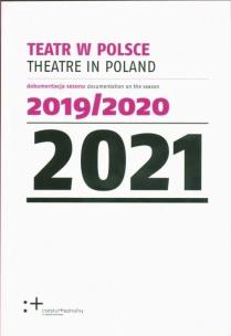 Okładka książki Teatr w Polsce 2021 dokumentacja sezonu 2019/2020