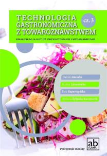 Technologia gastronomiczna z towaroznastwem cz.3. Autor:   Praca zbiorowa. Multiszop.pl Okładka książki Technologia gastronomiczna z towaroznastwem cz.3
