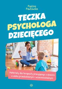 Teczka psychologa dziecięcego w.2023. Autor: Pawłowska Paulina. Multiszop.pl Okładka książki Teczka psychologa dziecięcego w.2023