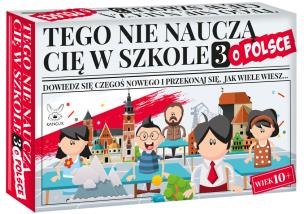 Tego nie nauczą cię w szkole 3 o Polsce. Autor: Opracowanie zbiorowe. Multiszop.pl Okładka książki Tego nie nauczą cię w szkole 3 o Polsce