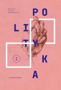 Okładka książki Teksty zebrane 1988-2023 Tom 2 Polityka