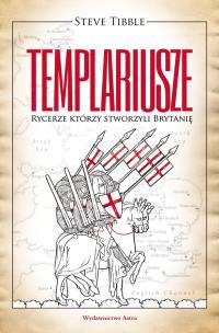 Okładka książki Templariusze. Rycerze którzy stworzyli brytanię