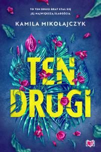 Ten drugi. Autor: Kamila Mikołajczyk. Multiszop.pl Okładka książki Ten drugi