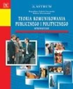 Okładka książki Teoria komunikowania publicznego i politycznego