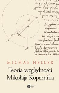 Teoria względności Mikołaja Kopernika. Autor: Michał Heller. Multiszop.pl Okładka książki Teoria względności Mikołaja Kopernika