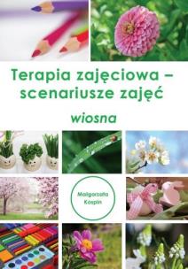 Okładka książki Terapia zajęciowa - scenariusze zajęć wiosna