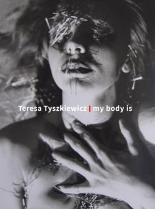 Okładka książki Teresa Tyszkiewicz. My body is