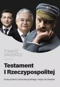 Testament I Rzeczypospolitej. Autor: Sakiewicz Tomasz. Multiszop.pl Okładka książki Testament I Rzeczypospolitej
