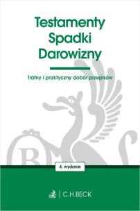 Testamenty. Spadki. Darowizny wyd. 4. Autor: Opracowanie zbiorowe. Multiszop.pl Okładka książki Testamenty. Spadki. Darowizny wyd. 4