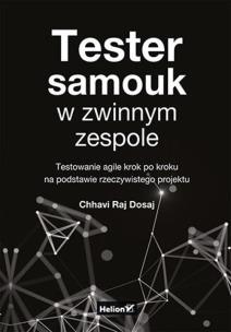 Tester samouk w zwinnym zespole. Testowanie agile krok po kroku na podstawie rzeczywistego projektu. Autor: Chhavi Raj Dosaj. Multiszop.pl Okładka książki Tester samouk w zwinnym zespole. Testowanie agile krok po kroku na podstawie rzeczywistego projektu
