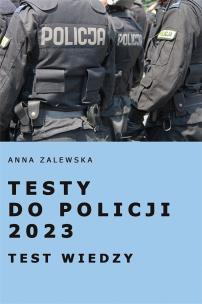 Testy do Policji 2023. Test wiedzy. Autor: Anna Zalewska. Multiszop.pl Okładka książki Testy do Policji 2023. Test wiedzy