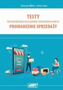Testy kwalifikacja HAN.01. Prowadzenie sprzedaży. Autor: Katarzyna Miller, Aneta Sauer. Multiszop.pl Okładka książki Testy kwalifikacja HAN.01. Prowadzenie sprzedaży