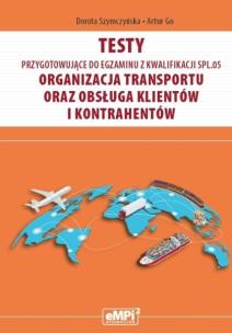 Testy kwalifikacja SPL.05. Organizacja transportu. Autor: Dorota Szymczyńska, Artur Go. Multiszop.pl Okładka książki Testy kwalifikacja SPL.05. Organizacja transportu