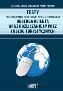 Testy przygotowujące do egz. z kwalifikacji HGT.08. Autor: Magdalena Kozicka-Dygdałowicz, Kamiński Andrzej. Multiszop.pl Okładka książki Testy przygotowujące do egz. z kwalifikacji HGT.08