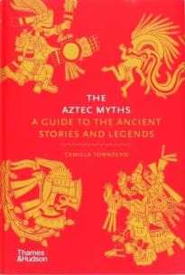 Okładka książki The Aztec Myths: A Guide to th