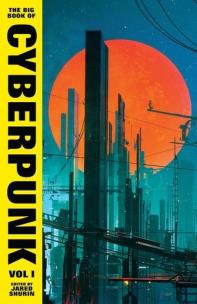 Okładka książki The Big Book of Cyberpunk Vol. 1