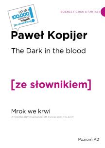 Okładka książki The Dark in the Blood / Mrok we krwi z podręcznym słownikiem angielsko-polskim