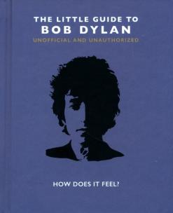 Opakowanie The Little Guide to Bob Dylan : How Does it Feel?