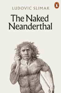 Okładka książki The Naked Neanderthal