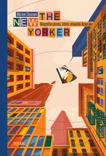 The New Yorker. Biografia pisma, które zmieniło Amerykę. Autor: Miesięcznik Znak. Multiszop.pl Okładka książki The New Yorker. Biografia pisma, które zmieniło Amerykę