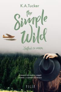 The Simple Wild. Zostań ze mną. Autor: Tucker K.A.. Multiszop.pl Okładka książki The Simple Wild. Zostań ze mną