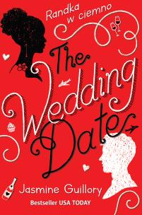 The Wedding Date. Randka w ciemno. Autor: Guillory Jasmine. Multiszop.pl Okładka książki The Wedding Date. Randka w ciemno