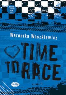 Time to race. Autor: Weronika Waszkiewicz. Multiszop.pl Okładka książki Time to race