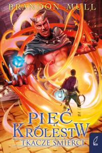 Tkacze śmierci. Pięć królestw. Tom 4. Autor: Brandon Mull. Multiszop.pl Okładka książki Tkacze śmierci. Pięć królestw. Tom 4