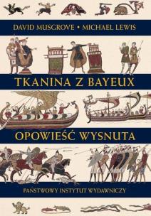 Okładka książki Tkanina z Bayeux Opowieść wysnuta
