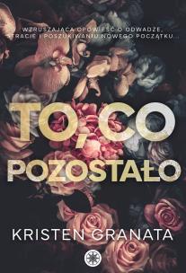 To, co pozostało. Autor: Kristen Granata. Multiszop.pl Okładka książki To, co pozostało