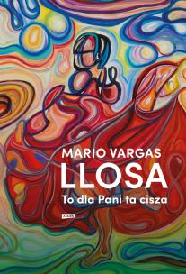 To dla Pani ta cisza. Autor: Mario Vargas Llosa. Multiszop.pl Okładka książki To dla Pani ta cisza
