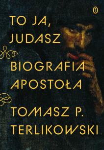 To ja, Judasz. Autor: Terlikowski Tomasz. Multiszop.pl Okładka książki To ja, Judasz
