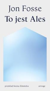 To jest Ales. Autor: Fosse Jon. Multiszop.pl Okładka książki To jest Ales