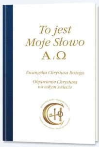To jest Moje Słowo. Alfa i Omega. Autor:   Praca zbiorowa. Multiszop.pl Okładka książki To jest Moje Słowo. Alfa i Omega