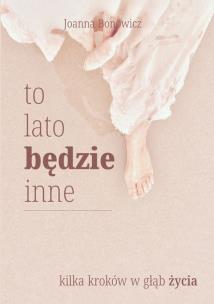 Okładka książki To lato będzie inne. Kilka kroków w głąb życia