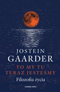 To my tu teraz jesteśmy. Autor: Jostein Gaarder, Iwona Zimnicka. Multiszop.pl Okładka książki To my tu teraz jesteśmy