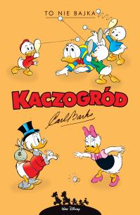 To nie bajka i inne historie z lat 1960-1961. Autor: Carl Barks. Multiszop.pl Okładka książki To nie bajka i inne historie z lat 1960-1961