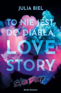 Okładka książki To nie jest, do diabła, love story. Skin Deep