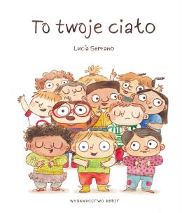 To twoje ciało. Autor: Serrano Lucía. Multiszop.pl Okładka książki To twoje ciało