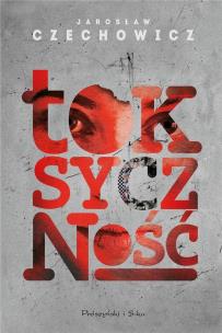 Toksyczność DL. Autor: Czechowicz Jarosław. Multiszop.pl Okładka książki Toksyczność DL