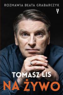Okładka książki Tomasz Lis na żywo