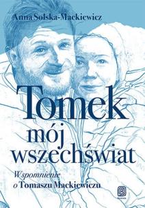 Okładka książki Tomek, mój wszechświat. Wspomnienie o Tomaszu...