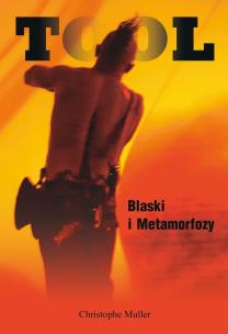 TOOL. Blaski i Metamorfozy. Autor: Christophe Muller. Multiszop.pl Okładka książki TOOL. Blaski i Metamorfozy