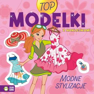 Top Modelki. Modne stylizacje. Autor: Opracowanie zbiorowe. Multiszop.pl Okładka książki Top Modelki. Modne stylizacje