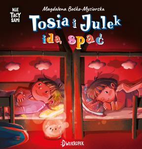 Okładka książki Tosia i Julek idą spać. (Nie) Tacy sami