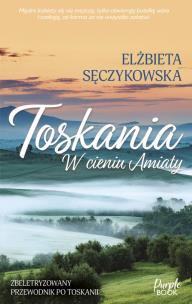 Toskania. W cieniu Amiaty. Autor: Elżbieta Sęczykowska. Multiszop.pl Okładka książki Toskania. W cieniu Amiaty