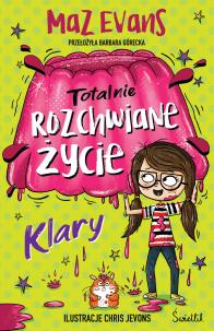Totalnie rozchwiane życie Klary Tom 2. Autor: Maz Evans. Multiszop.pl Okładka książki Totalnie rozchwiane życie Klary Tom 2
