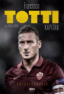 Okładka książki Totti. Kapitan. Autobiografia